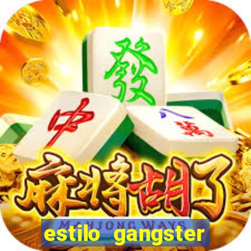 estilo gangster shopping popular